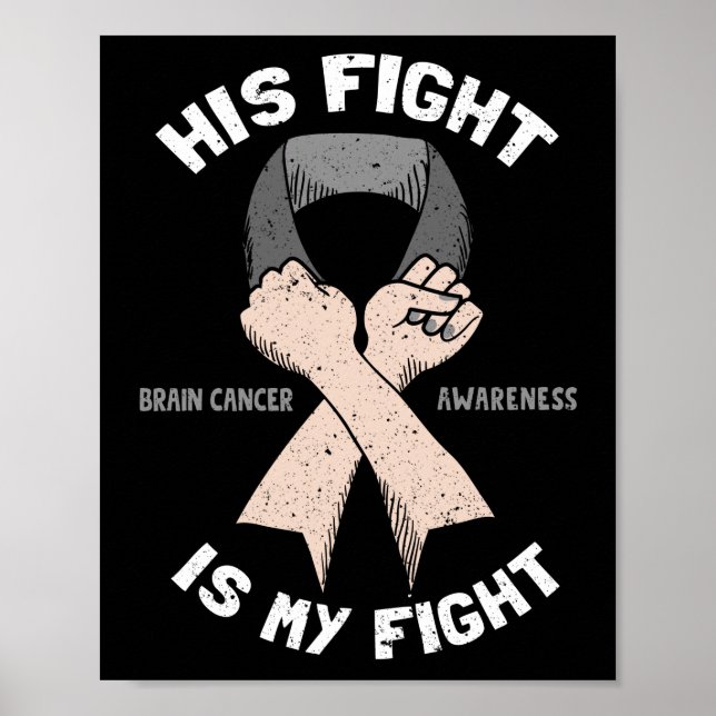 His Fight Is My Fight  Brain Tumour Grey Ribbon Poster (Front)