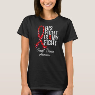 His Fight is My Fight CHD Heart Disease Awareness T-Shirt