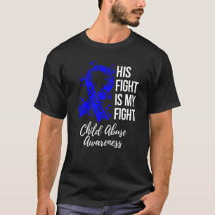 His Fight Is My Fight Child Abuse Awareness Sweats T-Shirt