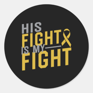 His Fight Is My Fight Childhood Cancer Awareness 2 Classic Round Sticker