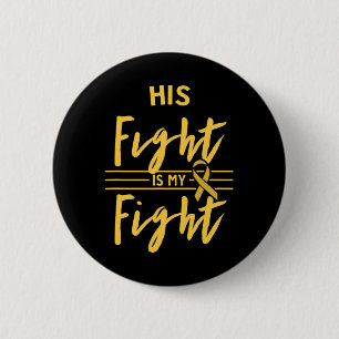 His Fight Is My Fight Childhood Cancer Awareness 6 Cm Round Badge