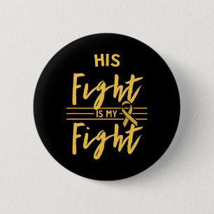 His Fight is My Fight Childhood Cancer Awareness 6 Cm Round Badge