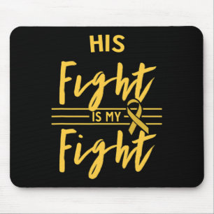 His Fight Is My Fight Childhood Cancer Awareness  Mouse Mat