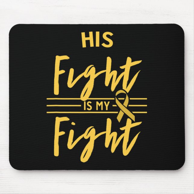 His Fight Is My Fight Childhood Cancer Awareness  Mouse Mat (Front)