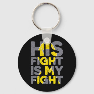 His Fight Is My Fight Childhood Cancer Awareness T Key Ring