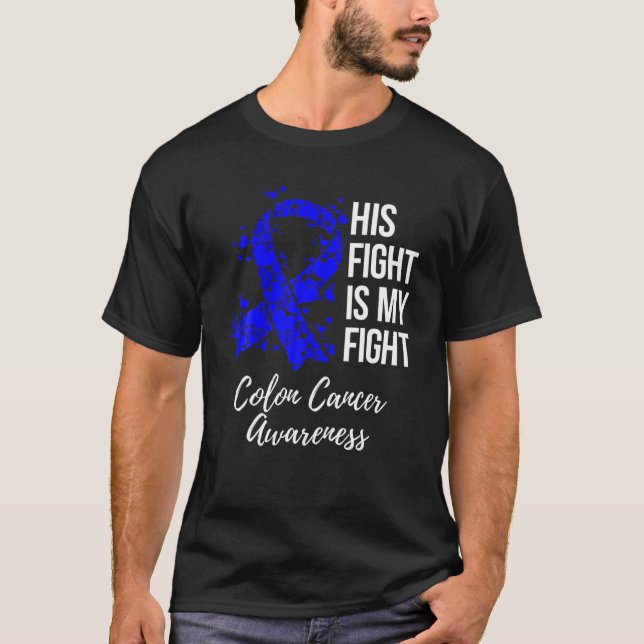 His Fight Is My Fight Colon Cancer Awareness T-Shirt (Front)