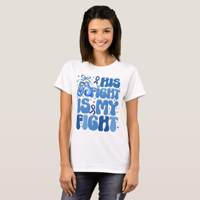 His Fight Is My Fight Colon Cancer Support  T-Shirt (Front Full)