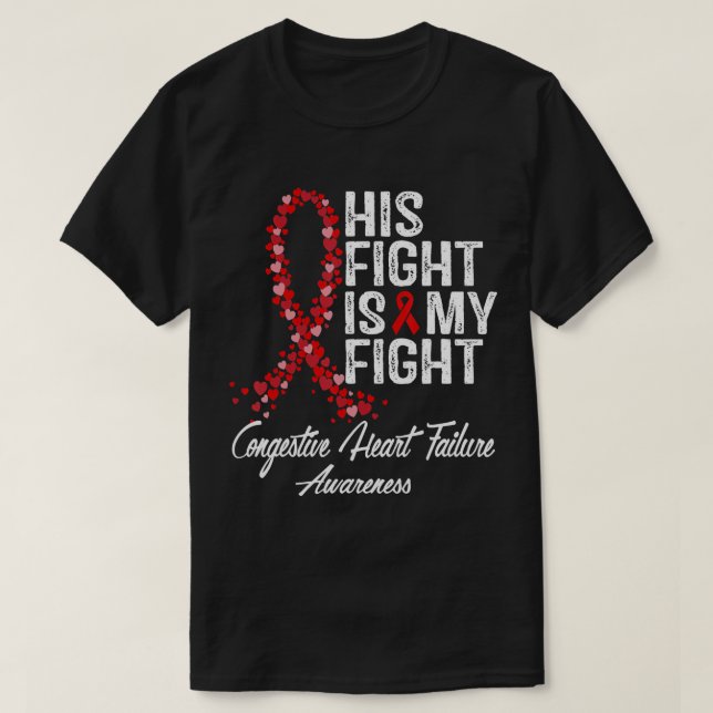 His Fight Is My Fight Congestive Heart Failure Awa T-Shirt (Design Front)