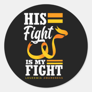 His Fight Is My Fight Dad Son Husband Leukaemia Aw Classic Round Sticker