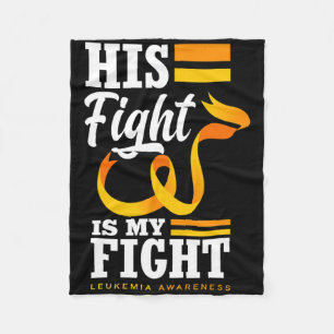 His Fight Is My Fight Dad Son Husband Leukaemia Aw Fleece Blanket