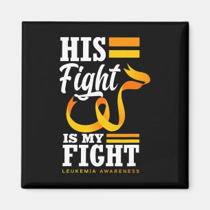 His Fight Is My Fight Dad Son Husband Leukaemia Aw Magnet