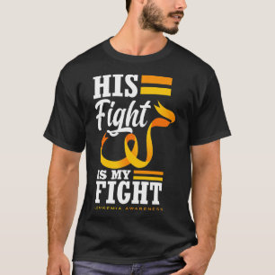 His Fight Is My Fight Dad Son Husband Leukaemia Aw T-Shirt