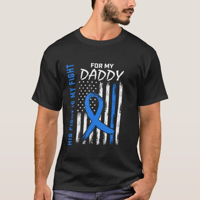His Fight Is My Fight Daddy Colon Cancer Awareness T-Shirt (Front)