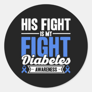 His Fight Is My Fight Diabetes Awareness  Classic Round Sticker