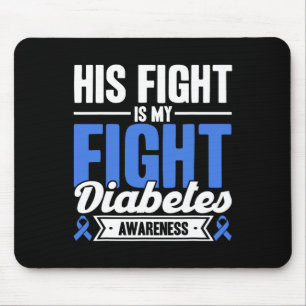 His Fight Is My Fight Diabetes Awareness Mouse Mat