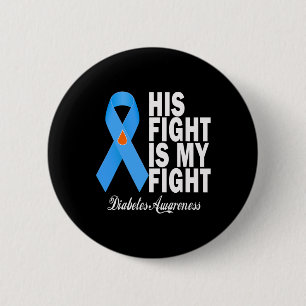 His Fight Is My Fight Diabetes Awareness T1d T2d B 6 Cm Round Badge