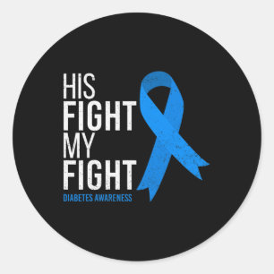 His Fight is My Fight Diabetes Awareness T1D Type  Classic Round Sticker