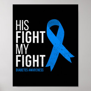 His Fight Is My Fight Diabetes Awareness T1d Type Poster