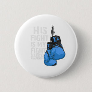 His Fight Is My Fight Diabetic Diabetes Awareness  6 Cm Round Badge