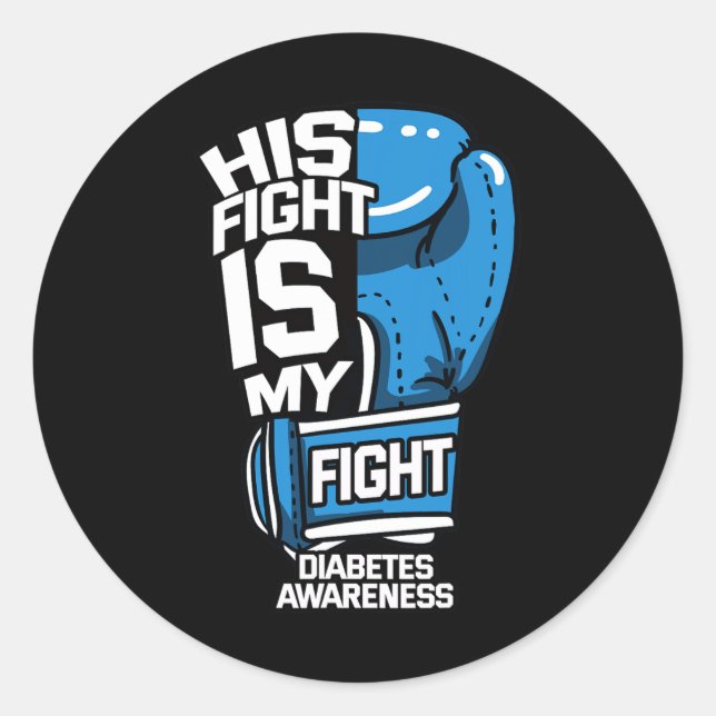 His Fight Is My Fight Diabetic Diabetes Awareness  Classic Round Sticker (Front)