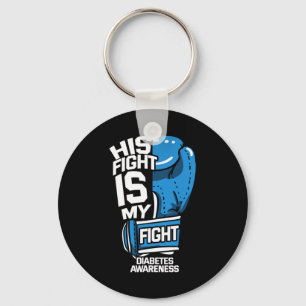 His Fight Is My Fight Diabetic Diabetes Awareness  Key Ring
