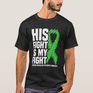 His Fight Is My Fight Duchenne Muscular Dystrophy T-Shirt