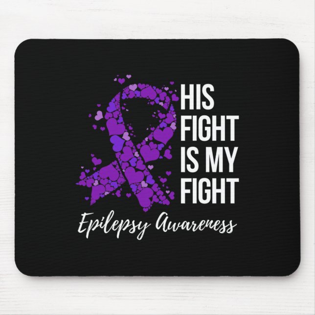 His Fight is My Fight Epilepsy Awareness 1 Mouse Mat (Front)