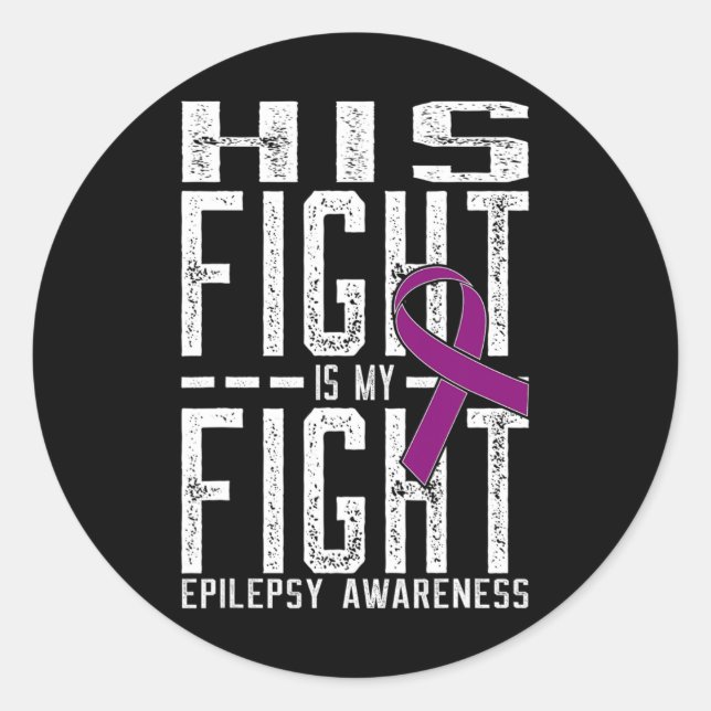 His Fight is My Fight Epilepsy Awareness 2 Classic Round Sticker (Front)