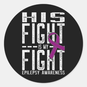 His Fight is My Fight Epilepsy Awareness 2 Classic Round Sticker