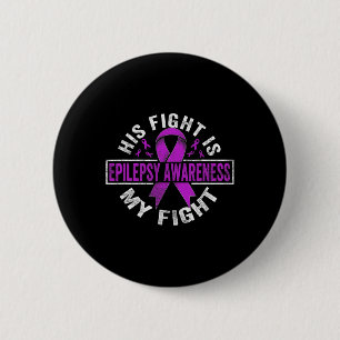 His fight is my fight Epilepsy Awareness 3 6 Cm Round Badge
