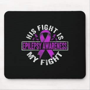 His Fight Is My Fight Epilepsy Awareness  Mouse Mat