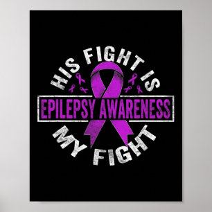 His Fight Is My Fight Epilepsy Awareness Poster