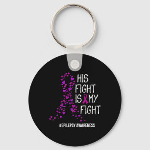 His Fight Is My Fight Epilepsy Awareness Support Key Ring
