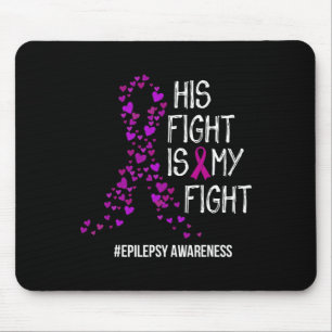 His Fight Is My Fight Epilepsy Awareness Support Mouse Mat