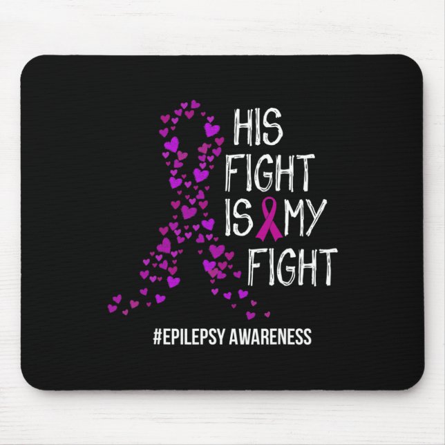 His Fight Is My Fight Epilepsy Awareness Support  Mouse Mat (Front)