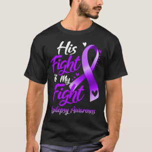 His Fight is My Fight Epilepsy Awareness T-Shirt