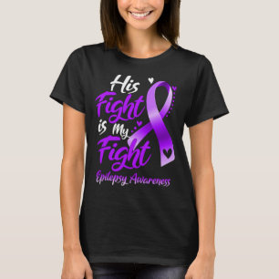 His Fight is My Fight Epilepsy Awareness T-Shirt