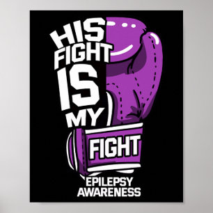 His Fight Is My Fight Epilepsy Seizure Neurologica Poster
