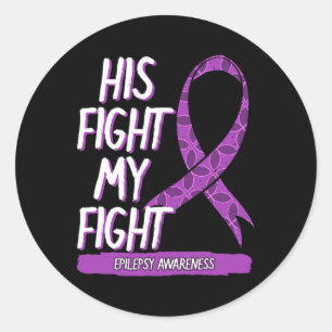 His Fight Is My Fight Epilepsy Seizure Purple Ribb Classic Round Sticker