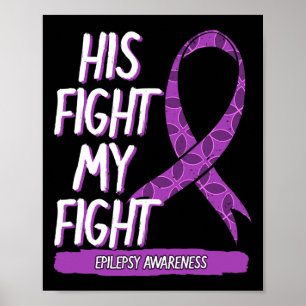 His Fight Is My Fight Epilepsy Seizure Purple Ribb Poster