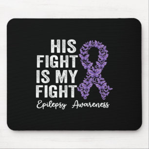 His fight is my fight Epilepsy warrior epilepsy Aw Mouse Mat