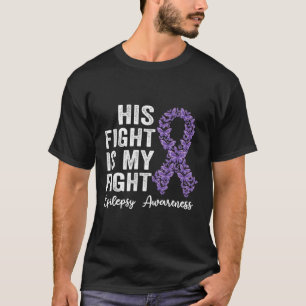 His fight is my fight Epilepsy warrior epilepsy Aw T-Shirt