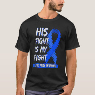 His Fight Is My Fight Erb's Palsy Awareness Blue R T-Shirt