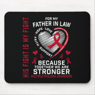 His Fight Is My Fight Father In Law Multiple Myelo Mouse Mat