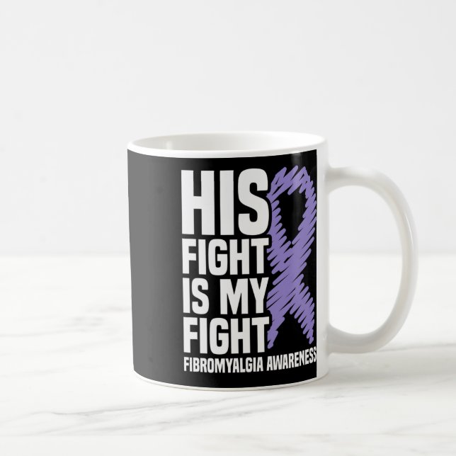 His Fight Is My Fight Fibromyalgia Awareness  Coffee Mug (Right)