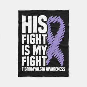 His Fight Is My Fight Fibromyalgia Awareness  Fleece Blanket