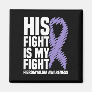 His Fight Is My Fight Fibromyalgia Awareness  Magnet