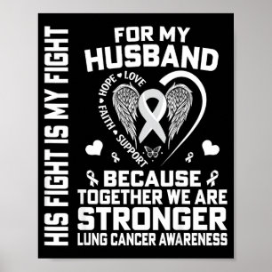 His Fight Is My Fight For My Husband - Lung Cancer Poster