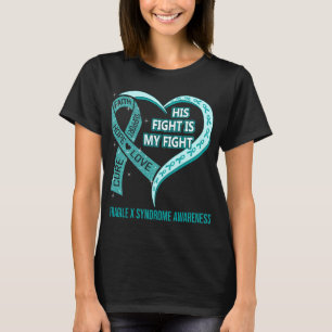 His Fight Is My Fight Fragile X Syndrome Awareness T-Shirt