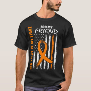 His Fight Is My Fight Friend Multiple Sclerosis Fl T-Shirt
